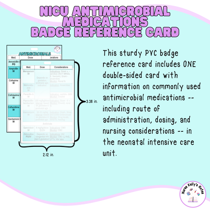 NICU Antimicrobial Medications Badge Reference Card: Wearable Badge Card for Neonatal Intensive Care Nurses, NNPs and Physician Associates