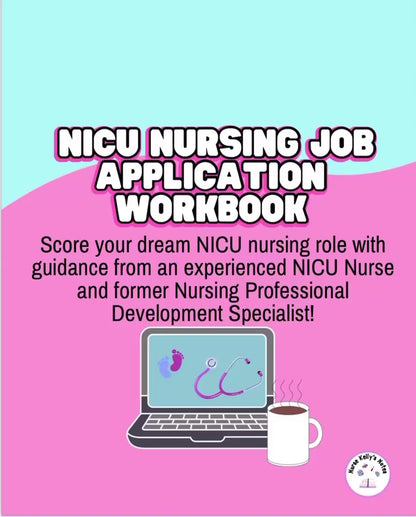 NICU Nursing Job Application Workbook - Your Interactive Guide to Success for Applying and Interviewing for a Neonatal Intensive Care RN Job